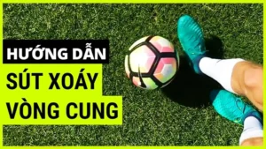 Hướng Dẫn Thực Hiện Kỹ Thuật Sút Bóng Xoáy Hiểm Hóc Hạ Gục Thủ Môn