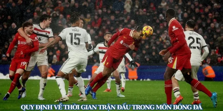 Quy Định Chi Tiết Về Thời Gian Trận Đấu Bóng Đá Theo Luật FIFA